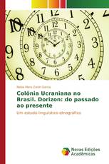 Colônia Ucraniana no Brasil. Dorizon: do passado ao presente