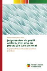 Julgamentos de perfil aditivo, ativismo ou prestação jurisdicional