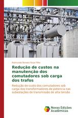 Redução de custos na manutenção dos comutadores sob carga dos trafos