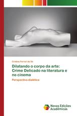 Dilatando o corpo da arte: Crime Delicado na literatura e no cinema