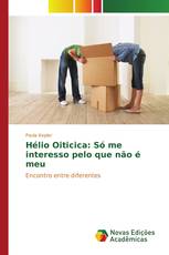 Hélio Oiticica: Só me interesso pelo que não é meu
