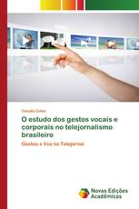 O estudo dos gestos vocais e corporais no telejornalismo brasileiro