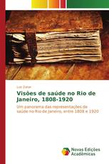 Visões de saúde no Rio de Janeiro, 1808-1920