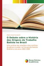 O Debate sobre a História das Origens do Trabalho Batista no Brasil