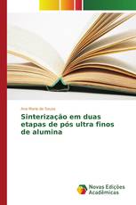 Sinterização em duas etapas de pós ultra finos de alumina