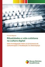 Ritualidades e vida cotidiana na cultura digital