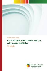 Os crimes eleitorais sob a ótica garantista