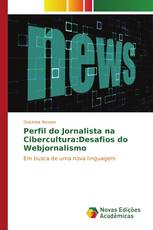 Perfil do Jornalista na Cibercultura:Desafios do Webjornalismo