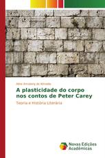 A plasticidade do corpo nos contos de Peter Carey