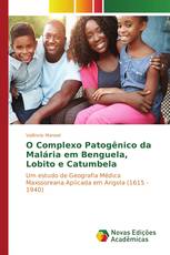 O Complexo Patogênico da Malária em Benguela, Lobito e Catumbela