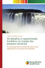 Os desafios à regularização fundiária na criação dos parques nacionais