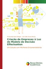 Criação de Empresas à Luz do Modelo de Decisão Effectuation