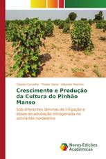 Crescimento e Produção da Cultura do Pinhão Manso