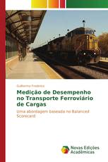 Medição de Desempenho no Transporte Ferroviário de Cargas