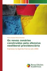 Os novos cenários construídos pela ofensiva neoliberal previdenciária