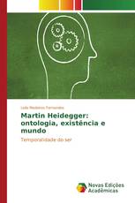 Martin Heidegger: ontologia, existência e mundo