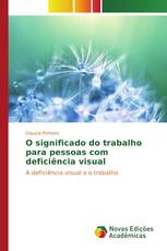 O significado do trabalho para pessoas com deficiência visual