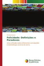 Felicidade: Definições e Paradoxos