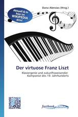 Der virtuose Franz Liszt