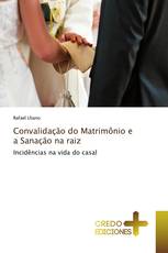 Convalidação do Matrimônio e a Sanação na raiz