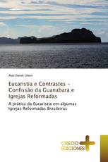 Eucaristia e Contrastes - Confissão da Guanabara e Igrejas Reformadas