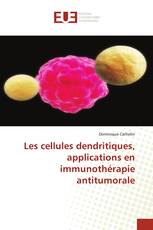 Les cellules dendritiques, applications en immunothérapie antitumorale