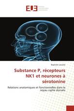 Substance P, récepteurs NK1 et neurones à sérotonine