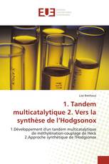 1. Tandem multicatalytique 2. Vers la synthèse de l’Hodgsonox