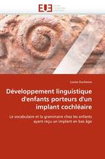 Développement linguistique d''enfants porteurs d''un implant cochléaire