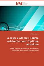 Le laser à atomes, source cohérente pour l'optique atomique