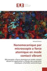 Nanomecanique par microscopie a force atomique en mode contact vibrant