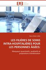 LES FILIÈRES DE SOINS INTRA-HOSPITALIÈRES POUR LES PERSONNES ÂGÉES: