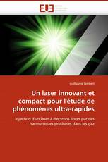 Un laser innovant et compact pour l''étude de phénomènes ultra-rapides