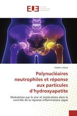 Polynucléaires neutrophiles et réponse aux particules d’hydroxyapatite