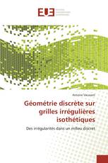 Géométrie discrète sur grilles irrégulières isothétiques