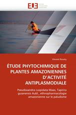 ÉTUDE PHYTOCHIMIQUE DE PLANTES AMAZONIENNES D''ACTIVITÉ ANTIPLASMODIALE