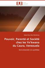 Pouvoir, Parenté et Société chez les Ye''kwana du Caura, Venezuela