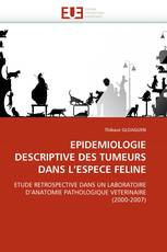 EPIDEMIOLOGIE DESCRIPTIVE DES TUMEURS DANS L'ESPECE FELINE