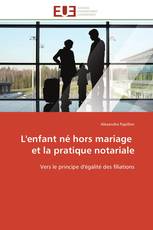 L'enfant né hors mariage et la pratique notariale