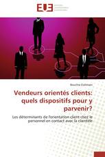 Vendeurs orientés clients: quels dispositifs pour y parvenir?