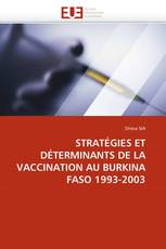 STRATÉGIES ET DÉTERMINANTS DE LA VACCINATION AU BURKINA FASO 1993-2003