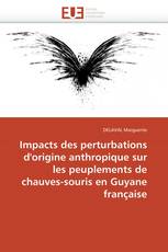 Impacts des perturbations d'origine anthropique sur les peuplements de chauves-souris en Guyane  française