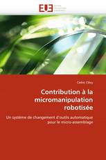 Contribution à la micromanipulation robotisée