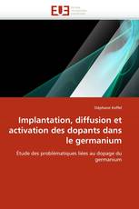 Implantation, diffusion et activation des dopants dans le germanium