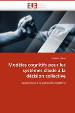 Modèles cognitifs pour les systèmes d''aide à la décision collective