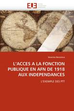 L''ACCES A LA FONCTION PUBLIQUE EN AFN DE 1918 AUX INDEPENDANCES