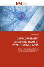 DEVELOPPEMENT CEREBRAL, TDAH ET PSYCHOSTIMULANTS