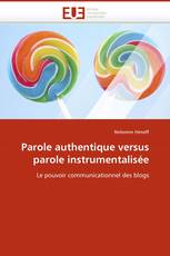 Parole authentique versus parole instrumentalisée