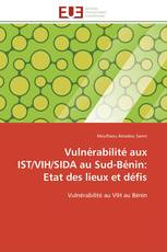 Vulnérabilité aux IST/VIH/SIDA au Sud-Bénin: Etat des lieux et défis