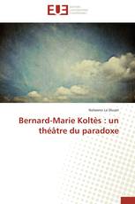 Bernard-Marie Koltès : un théâtre du paradoxe